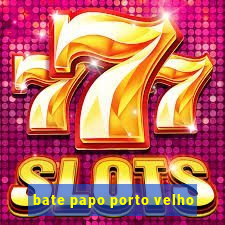 bate papo porto velho